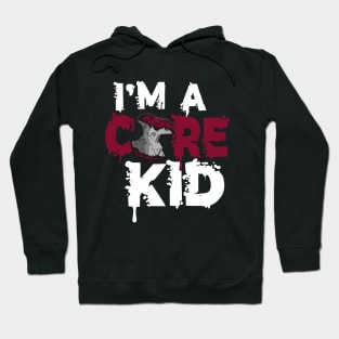 I'm A Core Kid Metalcore Music Fan Hoodie